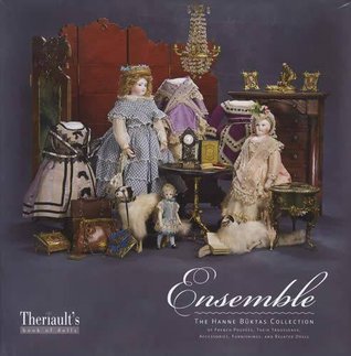 Ensemble: The Hanne Buktas Collection of French Poupees, Their Trousseaux, Accessories, Furnishings, and Related Dolls by Theriault's Book of Dolls (2013-01-01)