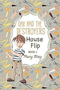 Dax and the Destroyers, Book 1: House Flip