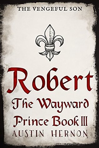 The Vengeful Son (Robert the Wayward Prince #3)