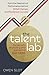 The Talent Lab: The secrets of creating and sustaining success