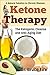 Ketone Therapy: The Ketogenic Cleanse and Anti-Aging Diet