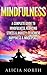 Mindfulness: A Complete Guild to Mindfulness, Reducing Stress & Anxiety to Achieve Happiness & Inner Peace.: Mindfulness & 9 Free Books. (Mindfulness, Meditation, Relaxation, Stress Free.)