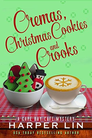 Cremas, Christmas Cookies, and Crooks (Cape Bay Cafe Mystery #6)