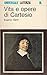 Vita e opere di Cartesio (Universale Laterza) (Italian Edition)