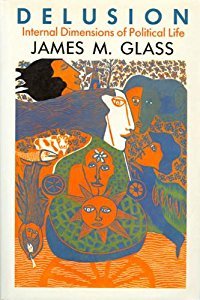 Delusion: Internal Dimensions of Political Life (Hardcover)