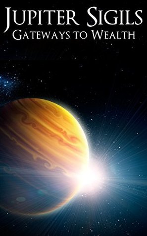 Jupiter Sigils: Gateways to Wealth (Kindle Edition)