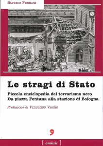 Le stragi di Stato. Piccola enciclopedia del terrorismo nero Da Piazza Fontana alla stazione di Bologna