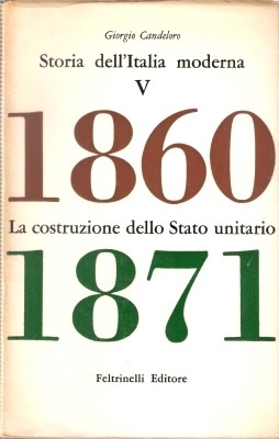 Storia dell'Italia moderna Vol. V - La costruzione dello Stato unitario (1860-1871)