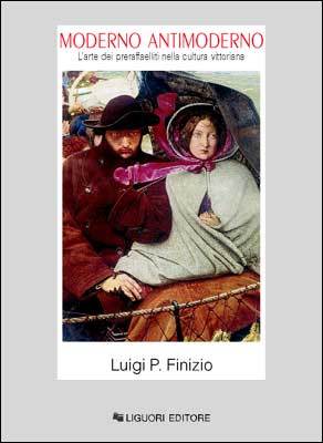 Moderno Antimoderno. L'arte dei preraffaelliti nella cultura vittoriana