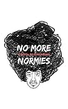 No More Normies: The First Notebook