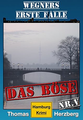 Das Böse (Wegners erste Fälle): Hamburg Krimi (German Edition)