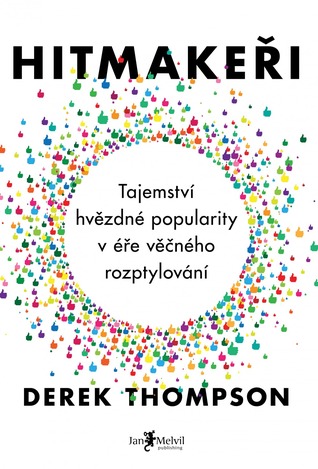 Hitmakeři: Tajemství popularity v éře rozptylování
