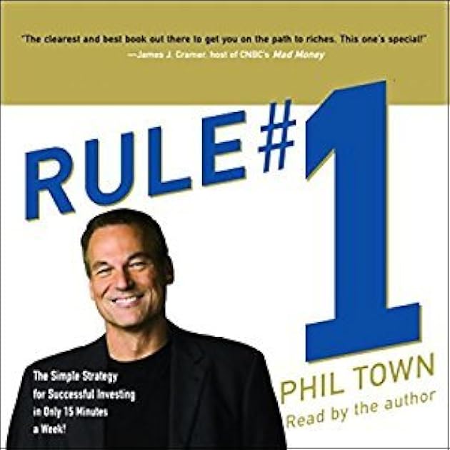 Rule #1: The Simple Strategy for Successful Investing in Only 15 Minutes a Week!