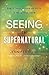 Seeing the Supernatural: Ho...