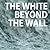 The White Beyond The Wall by George Lewkowicz The White Beyond The Wall by George Lewkowicz
