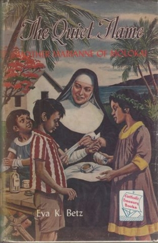 The Quiet Flame: Mother Marianne of Molokai