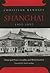 Shanghai, 1927-1937: Municipal Power, Locality, and Modernization