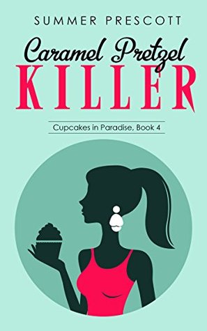 Caramel Pretzel Killer (Cupcakes in Paradise #4)
