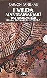 I Veda. Mantramañjarī. Testi fondamentali della rivelazione vedica (2 Vol.)