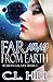 Far Away From Earth by C.L. Hill