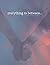 Everything in Between