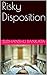 Risky Disposition by Sudhanshu Bankata