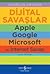 Dijital Savaşlar: Apple, Google, Microsoft ve İnternet Savaşı