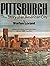 Pittsburgh: The Story of an...