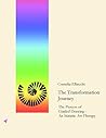 The Transformation Journey: The Process of Guided Drawing - An Initiatic Art Therapy The Transformation Journey: The Process of Guided Drawing - An Initiatic Art Therapy