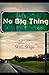 No Big Thing