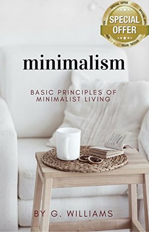 Minimalism: Basic Principles of Minimalist Living (Kindle Edition)