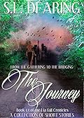 The Journey: From The Gathering to The Bridging - Book 1.5 of the Lia Fail Chronicles - A Short Story Collection
