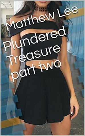 Plundered Treasure part two: A Hot Wife Story (Kindle Edition)