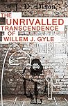 The Unrivalled Transcendence of Willem J. Gyle by James   Dixon
