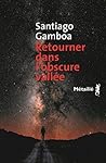 Retourner dans l'obscure vallée (Bibliothèque Hispano-américa... by Santiago Gamboa