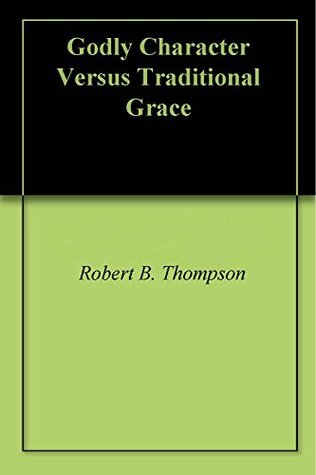 Godly Character Versus Traditional Grace