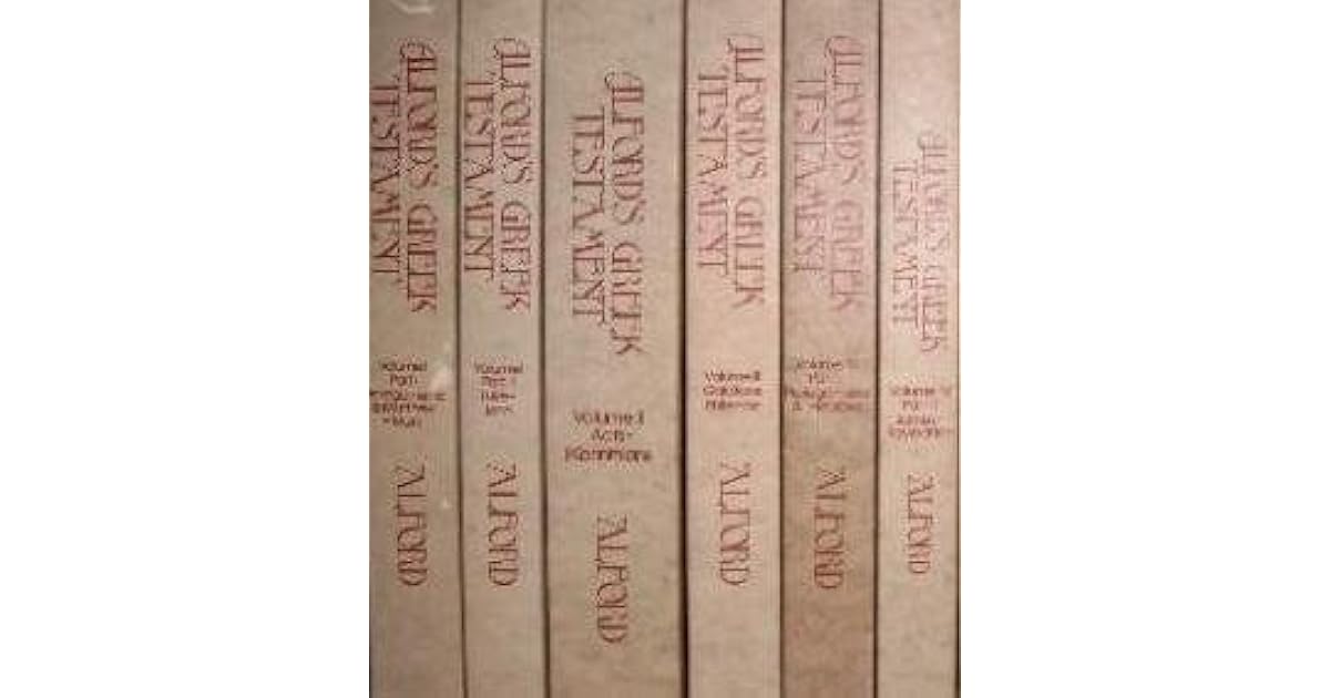 Alford's Greek Testament An Exegetical And Critical Commentary