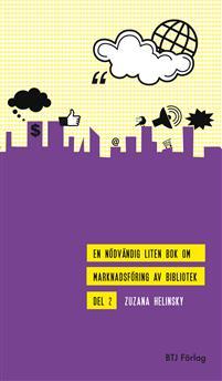 En nödvändig liten bok om marknadsföring av bibliotek del 2 (Paperback)