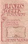 Alford's Greek Testament: An Exegetical and Critical Commentary, Volume I Part 1 Matthew-Mark