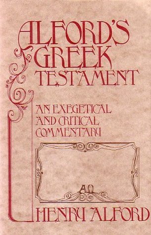 Alford's Greek Testament: An Exegetical and Critical Commentary, Volume II Acts-II Corinthians