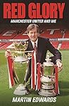 Red Glory: Manchester United and Me Red Glory: Manchester United and Me