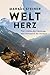 Weltherz: Von einem, der auszog, die Freiheit zu suchen (German Edition)