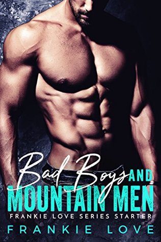 Bad Boys and Mountain Men: Frankie Love Series Starter (Kindle Edition)