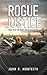 Rogue Justice by John R. Monteith