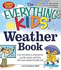 The Everything KIDS' Weather Book: From Tornadoes to Snowstorms, Puzzles, Games, and Facts That Make Weather for Kids Fun!