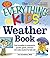 The Everything KIDS' Weather Book: From Tornadoes to Snowstorms, Puzzles, Games, and Facts That Make Weather for Kids Fun! (Everything® Kids Series)
