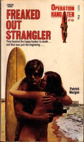 Freaked Out Strangler (Operation Hang Ten, #10)