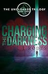Charging the Darkness (The Uncloaked Trilogy #3)