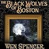 The Black Wolves of Boston by Wen Spencer