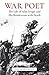 War Poet: The Life of Alan Seeger and His Rendezvous With Death